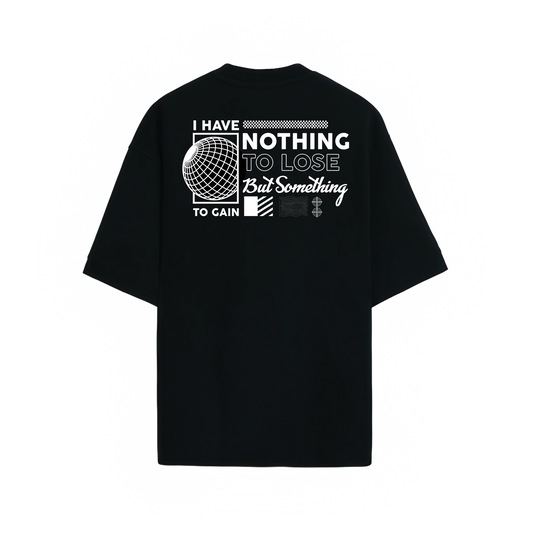 I Have Nothing To Lose - Oversized Unisex Graphic T-shirt