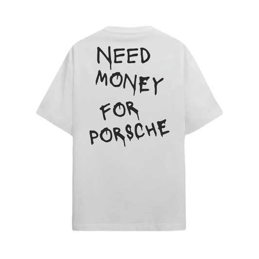 Need Money For Porsche - Oversized Unisex Graphic T-shirt