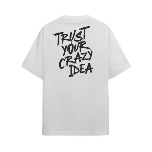 Trust Your Crazy Idea  - Oversized Unisex Graphic T-shirt