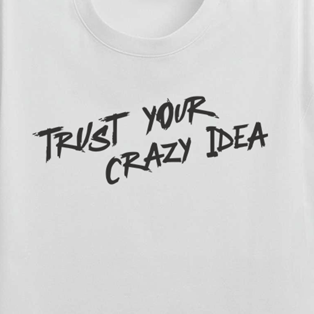 Trust Your Crazy Idea  - Oversized Unisex Graphic T-shirt