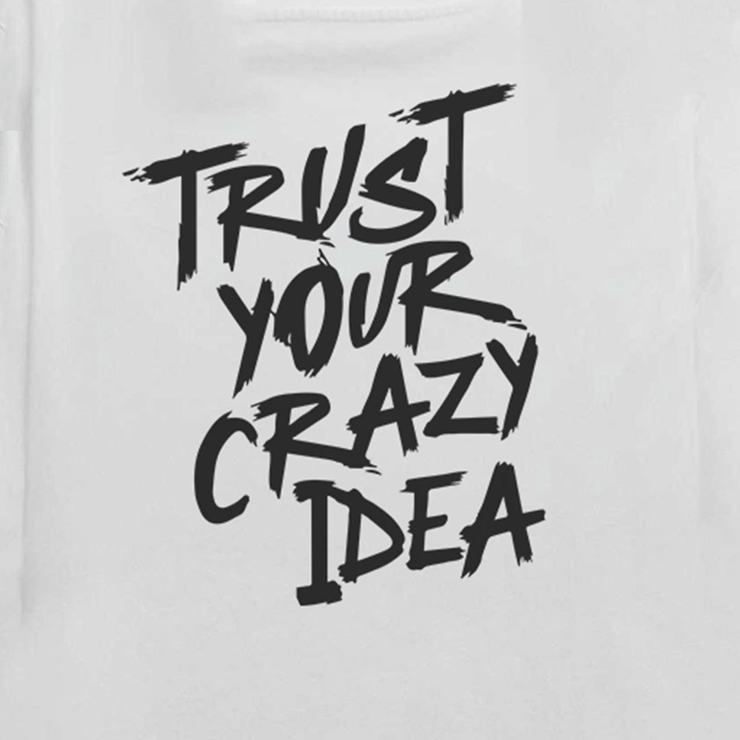 Trust Your Crazy Idea  - Oversized Unisex Graphic T-shirt