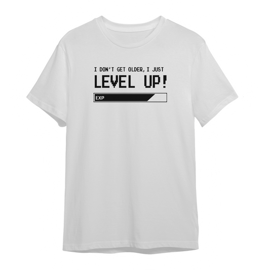 I Don't Get Older, I Just Level Up Graphic Unisex White T-shirt